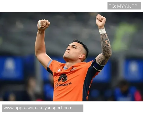 国米年轻球员崇拜劳塔罗称其为值得追随的榜样与偶像