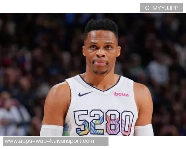 威少坚定信念每场比赛都全力以赴为球队展现拼搏精神